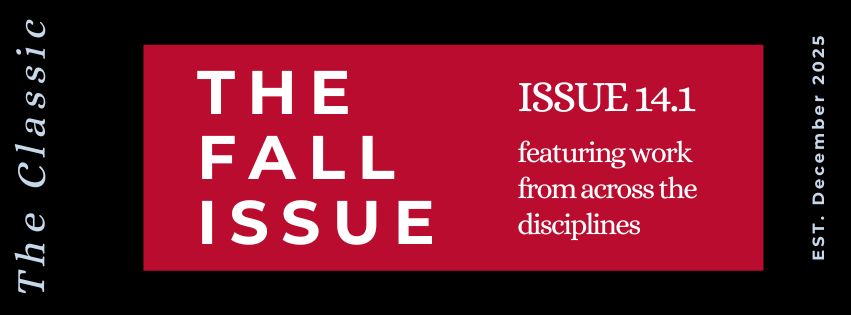 Image says: The Classic, The Fall Issue, Issue 14.1 featuring work from across the disciplines, est. December 2025